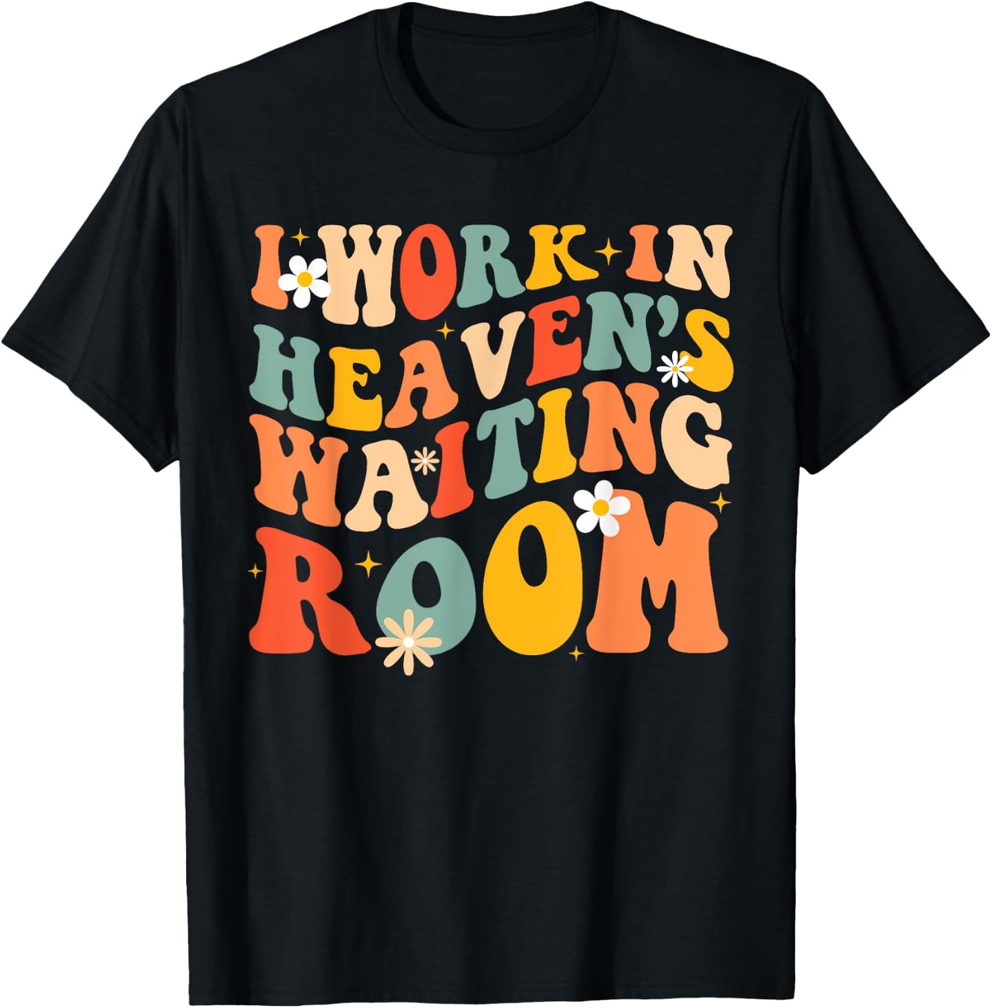 I Work In Heaven's Waiting Room T-Shirt - T-Shirt | Black