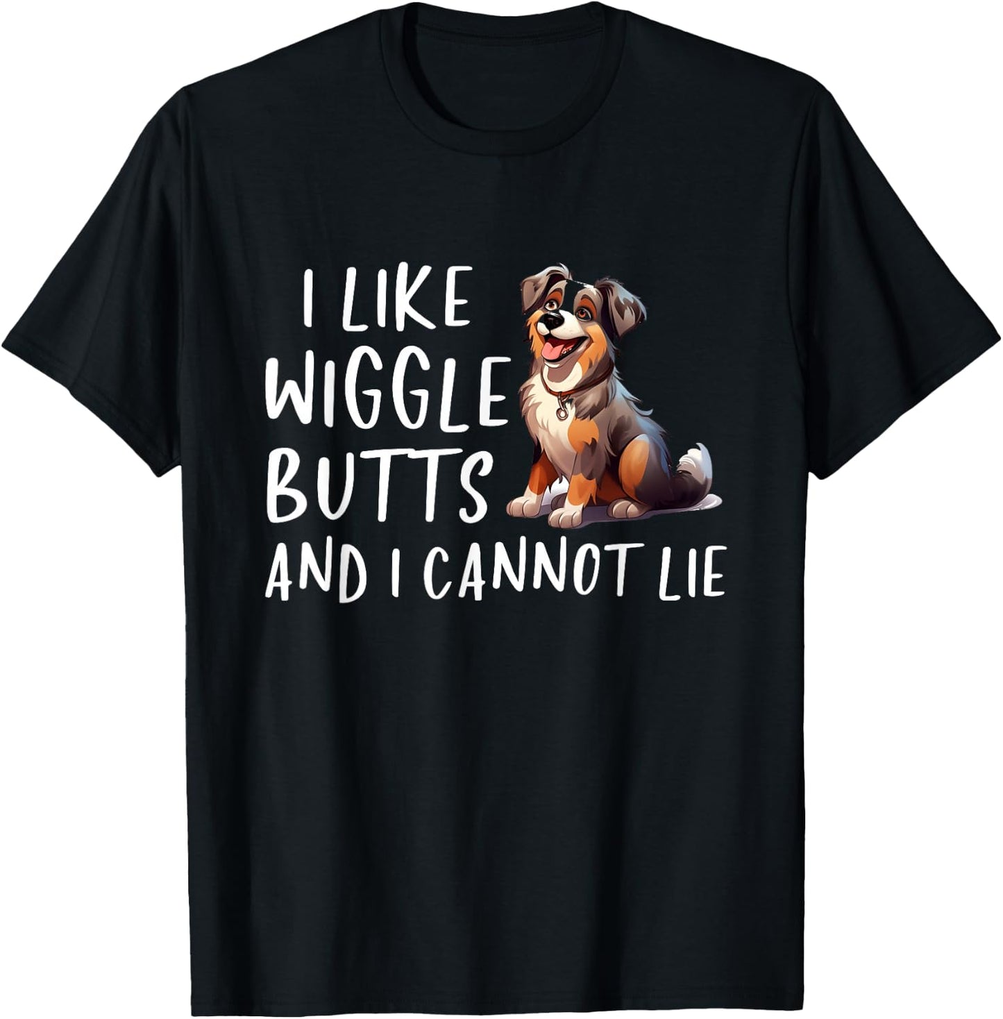 I Like Wiggle Butts Australian Shepherd Aussie Dog T-Shirt - T-Shirt | Black