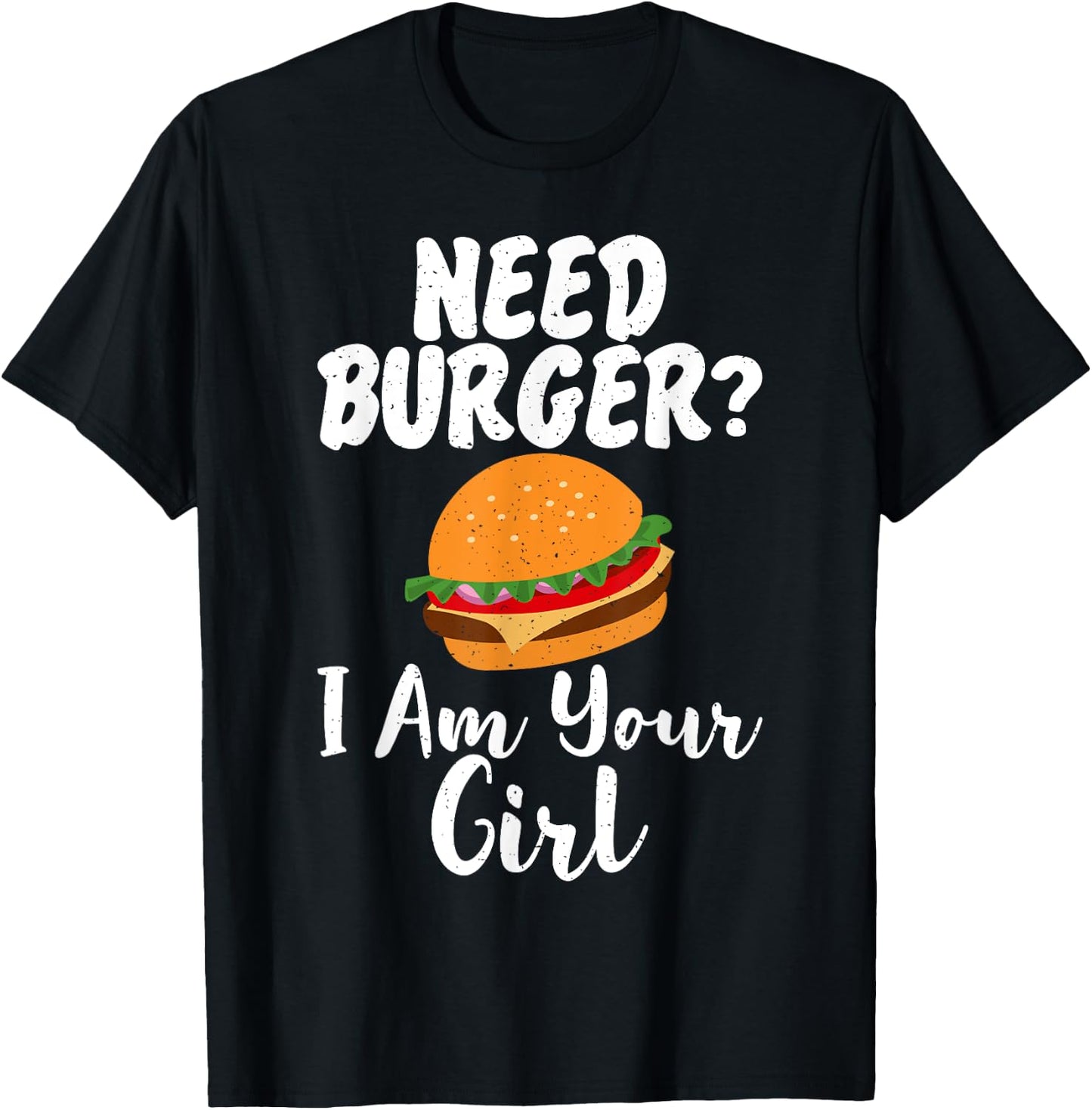 Need Burger i am your Girl Fast Food T-Shirt - T-Shirt | Black