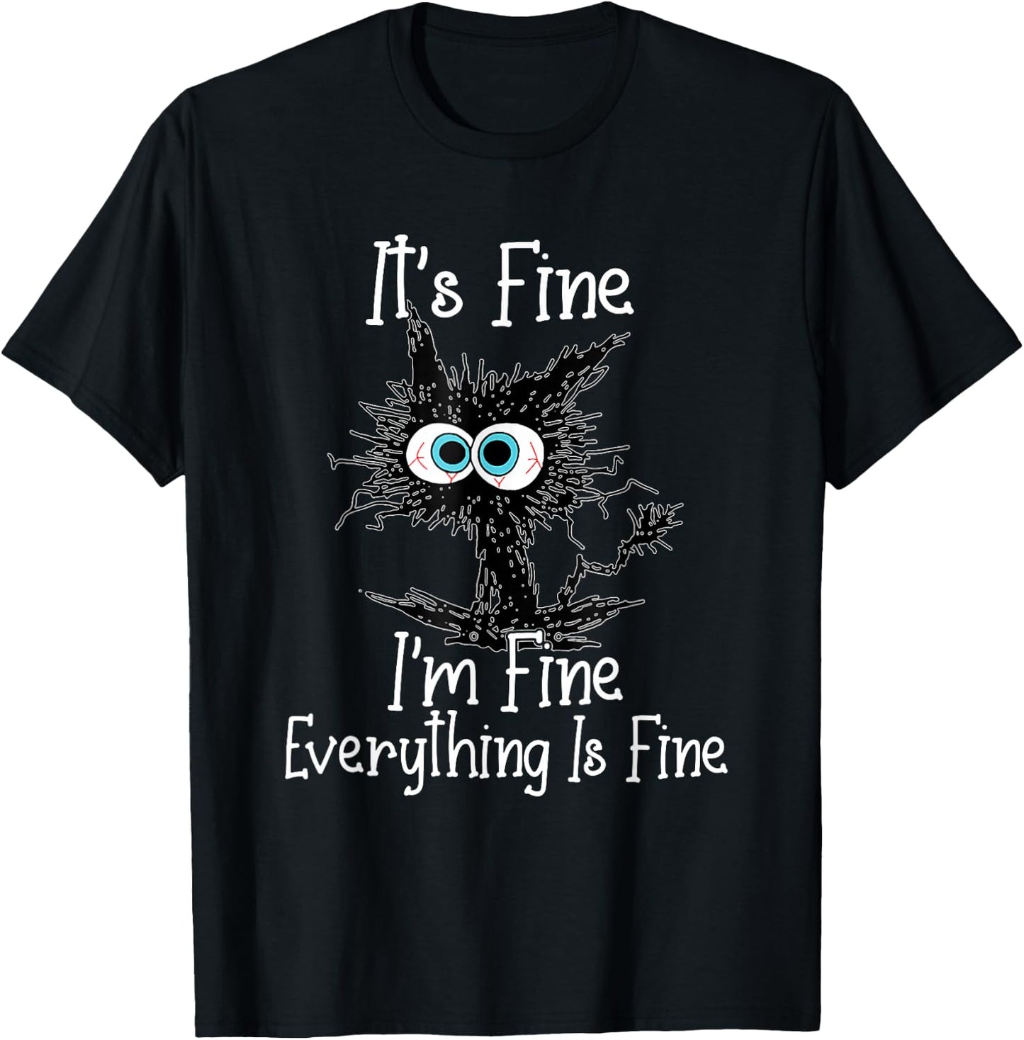 Funny It's Fine I'm Fine Everything Is Fine Black Cat T-Shirt - T-Shirt | Black