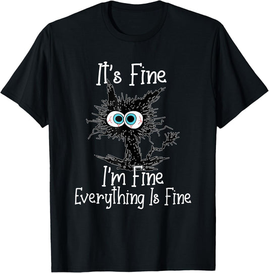 Funny It's Fine I'm Fine Everything Is Fine Black Cat T-Shirt - T-Shirt | Black