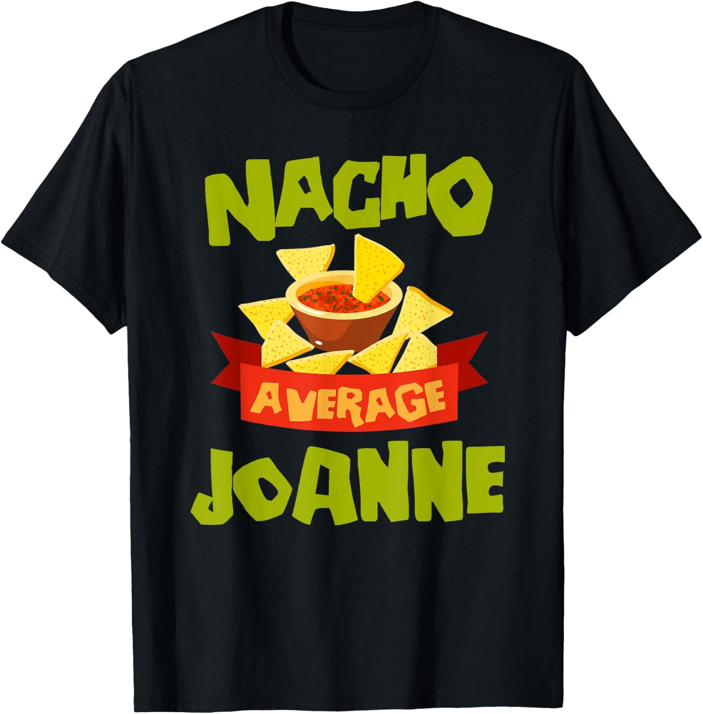 NACHO AVERAGE JOANNE Funny Birthday Personalized Name Gift T-Shirt - T-Shirt | Black