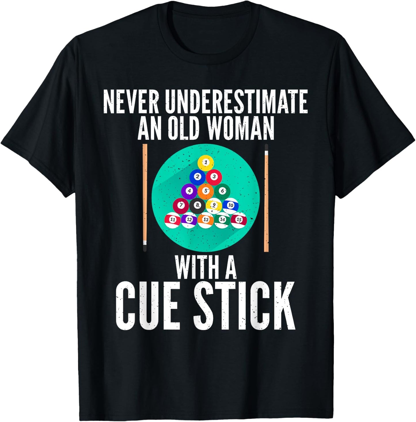 Never underestimate an old Woman with a Cue Stick Billiards T-Shirt - T-Shirt | Black