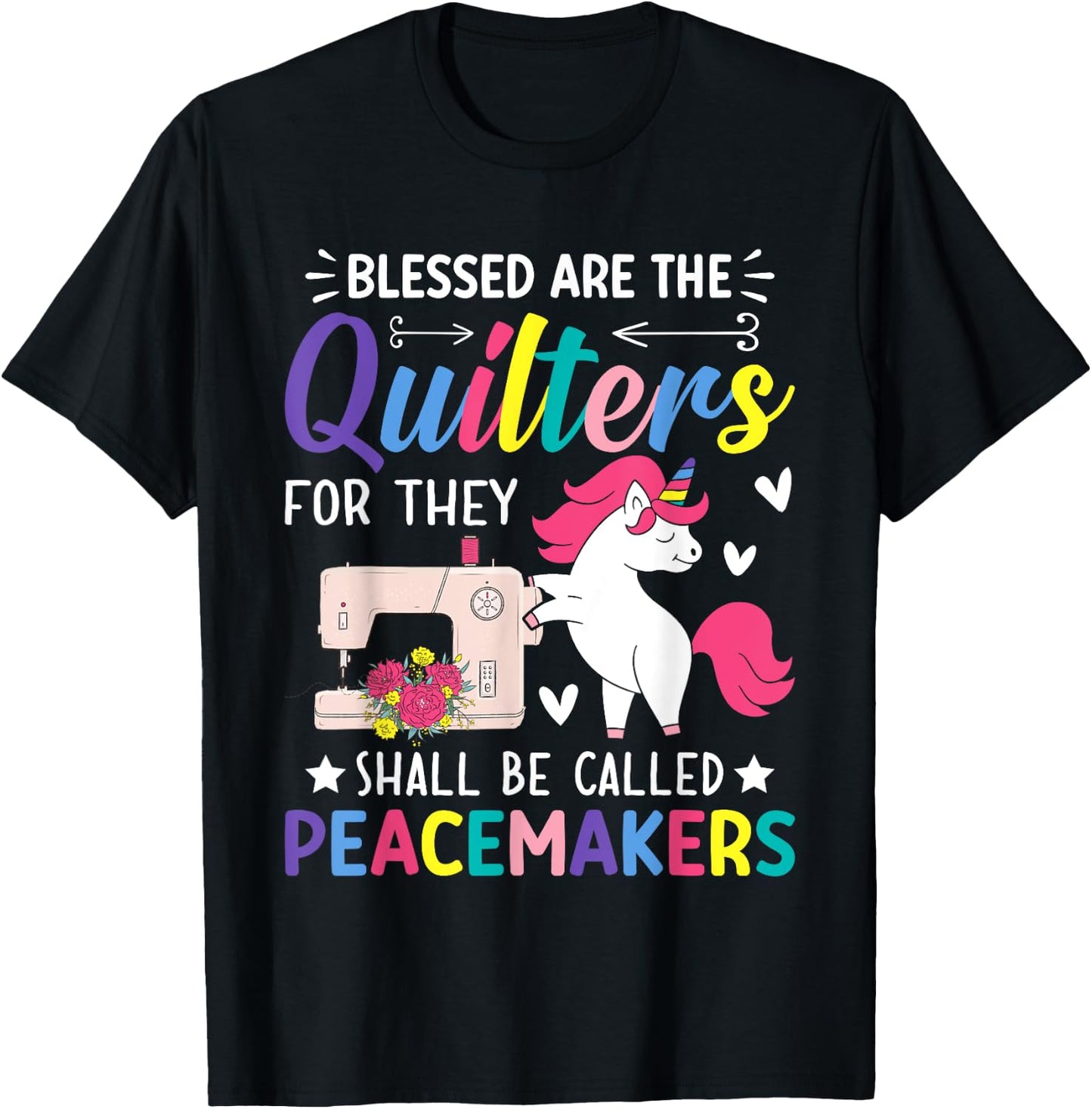 The Quilters Shall Be Called Peacemakers Quilting Sewing T-Shirt - T-Shirt | Black
