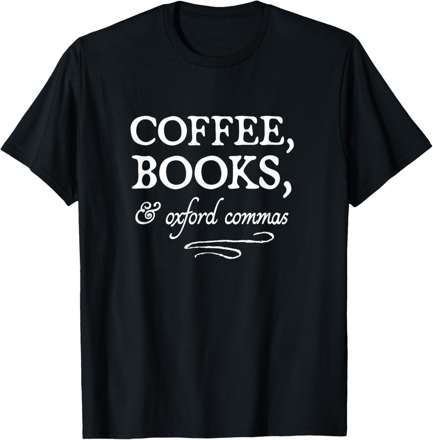 Coffee, Books, & Oxford Commas - bookworm grammar nerd gift T-Shirt - T-Shirt | Black
