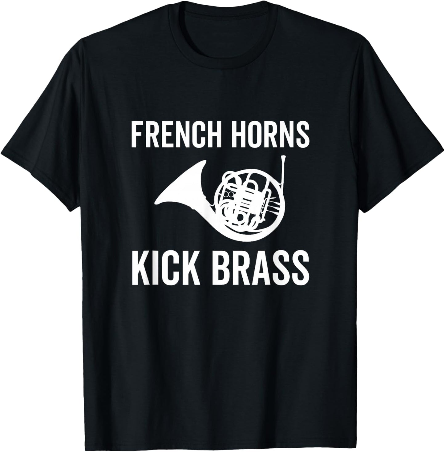 French Horns Kick Brass Funny French Horn Player Lover Band T-Shirt - T-Shirt | Black