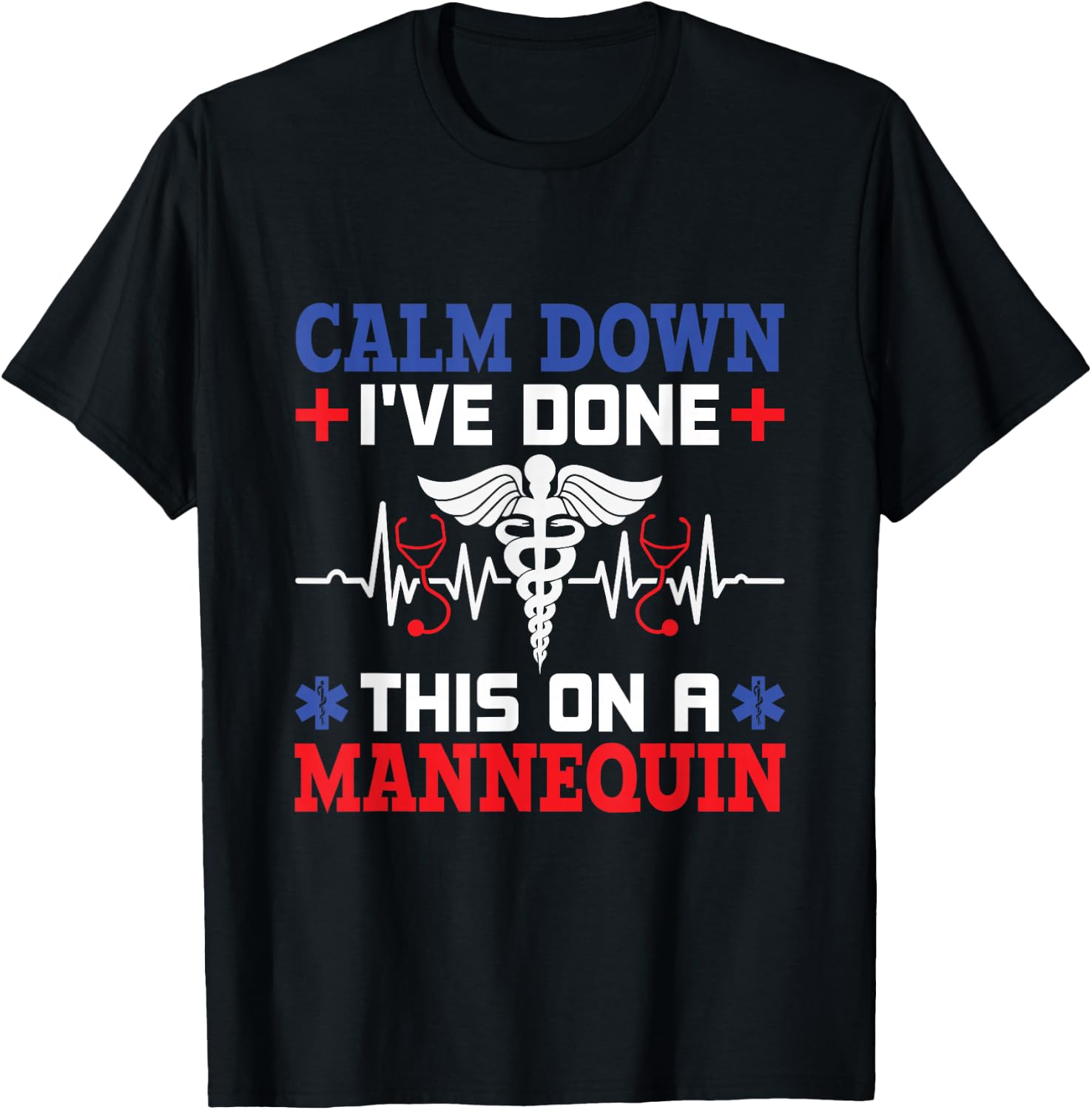Calm Down I've Done This On A Mannequin - EMT Paramedic EMS T-Shirt - T-Shirt | Black