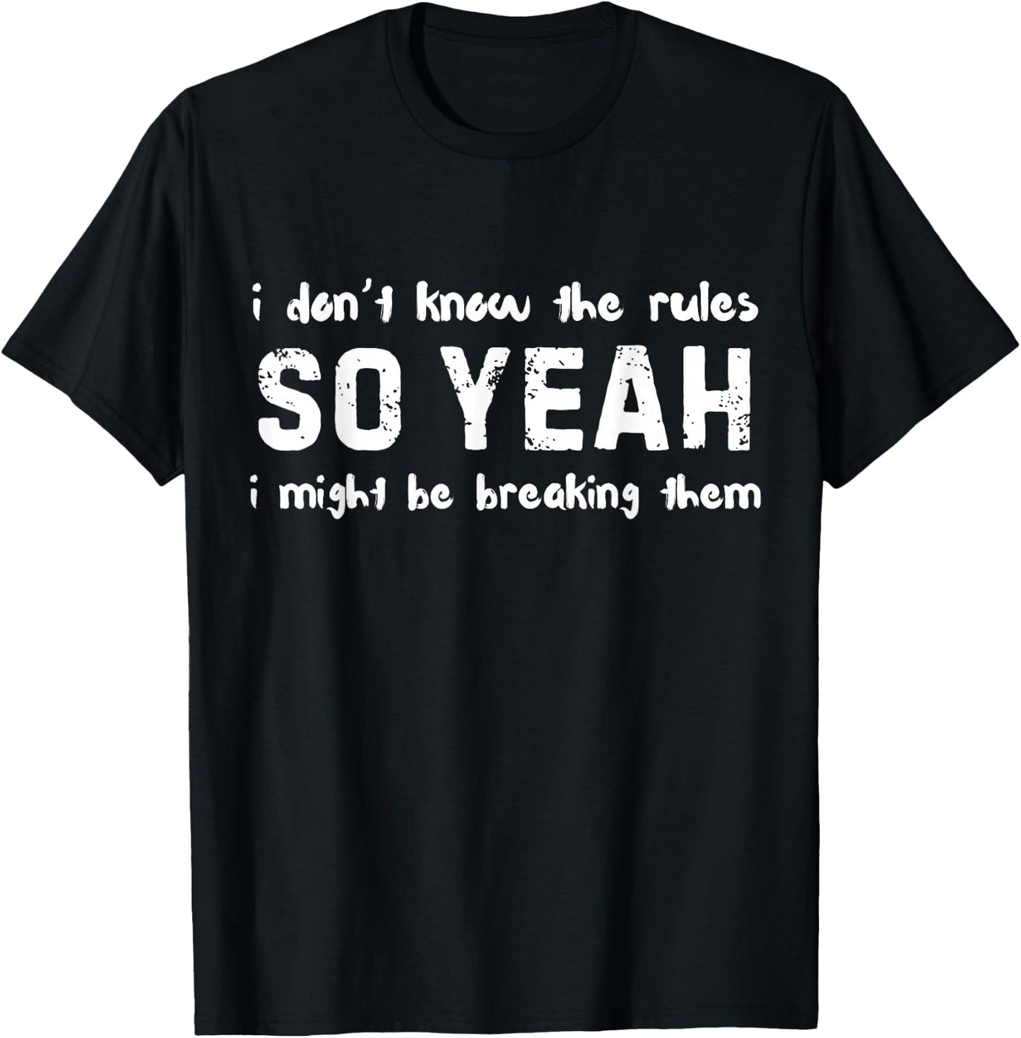 Funny I Don't Know The Rules Sarcastic T-Shirt - T-Shirt | Black