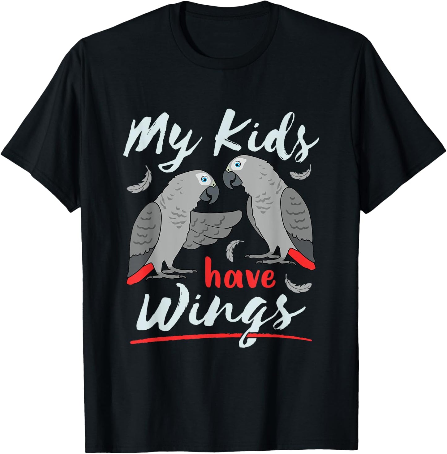 African Grey Parrot Mom Dad Cute Pet Bird My Kids Have Wings T-Shirt - T-Shirt | Black