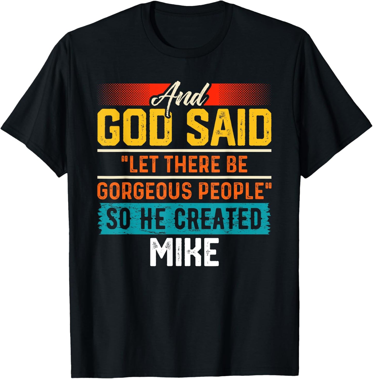 And God Said So He Created MIKE Name Funny MIKE T-Shirt - T-Shirt | Black