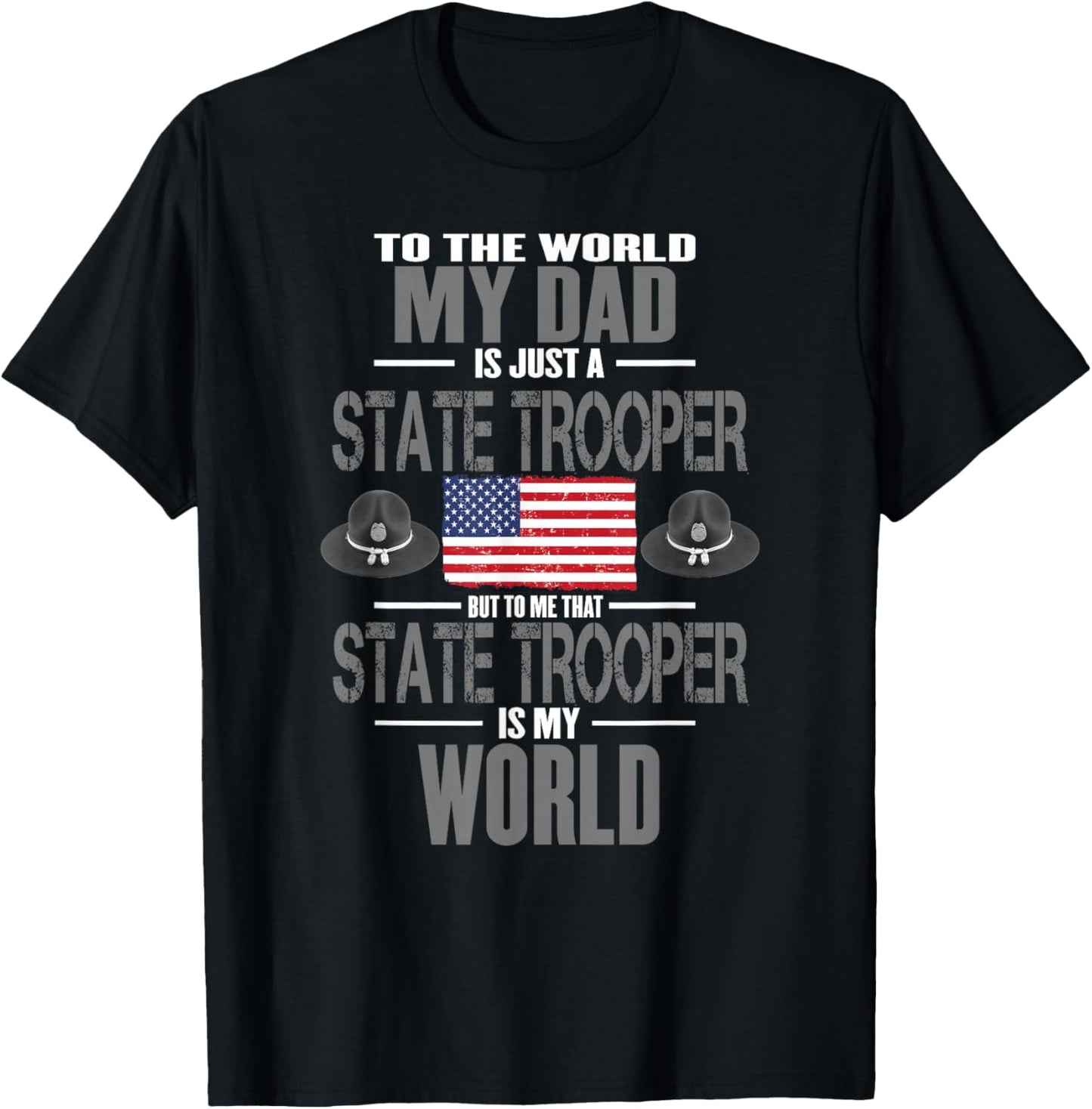State Trooper My Dad The State Trooper Is My World T-Shirt - T-Shirt | Black