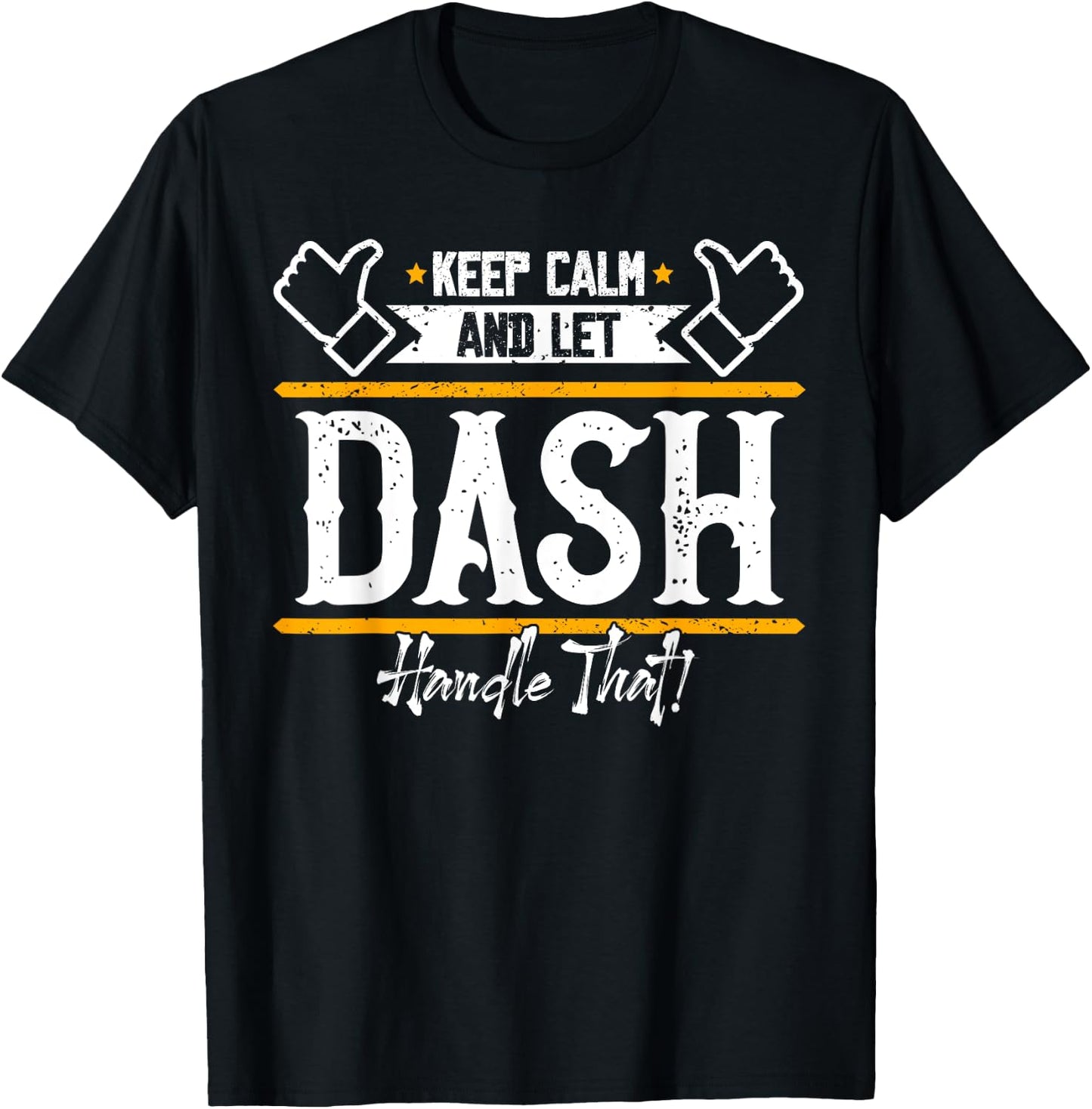 Dash | Keep Calm and let Dash handle that T-Shirt - T-Shirt | Black