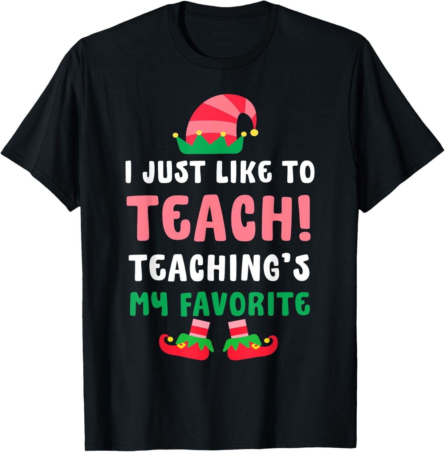 I Just Like To Teach Teachings My Favorite Christmas Elf T-Shirt - T-Shirt | Black