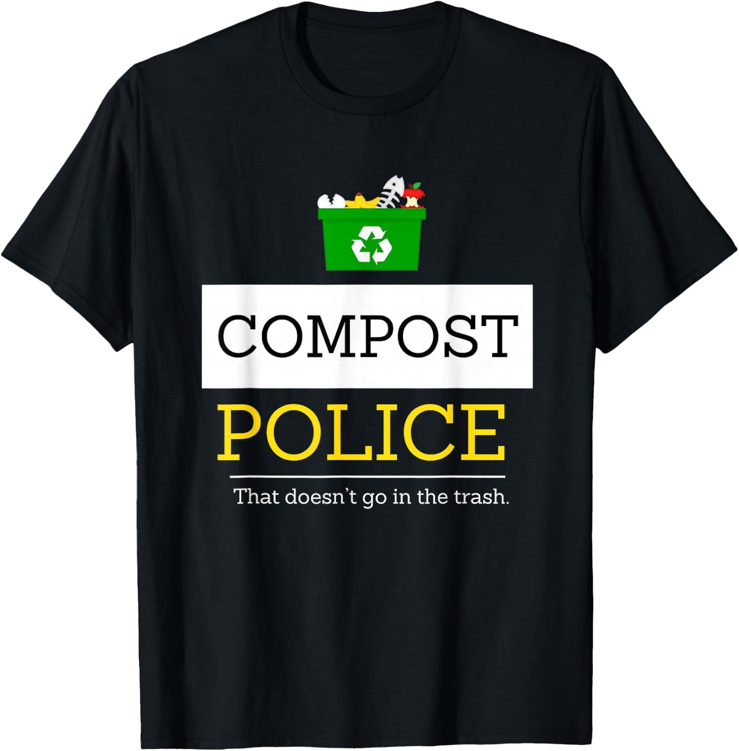 Compost Police That Doesn’t Go in the Trash T-Shirt - T-Shirt | Black