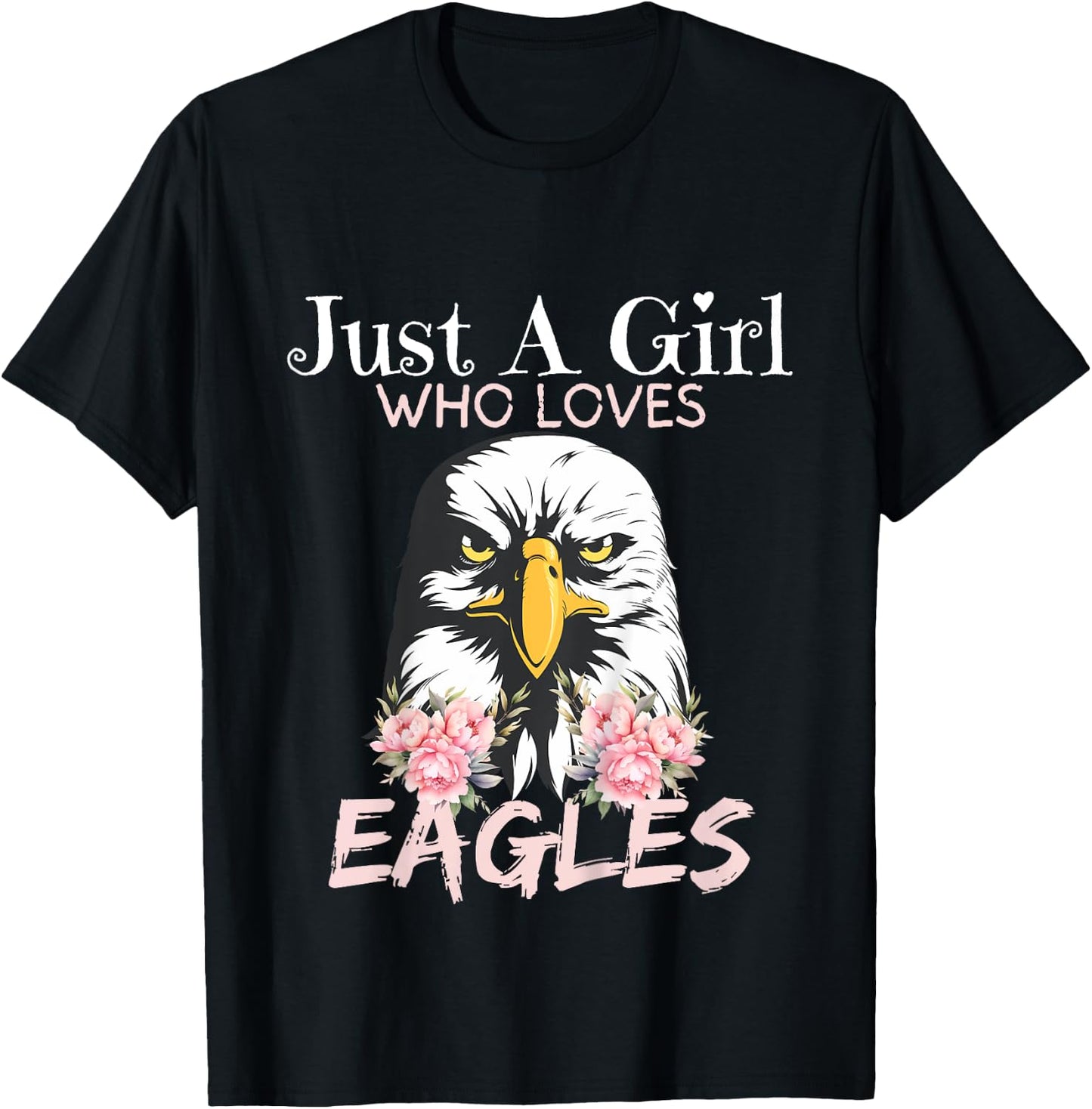 Eagle Just A Girl Who Loves Eagles Funny Girls Eagle Lovers T-Shirt - T-Shirt | Black