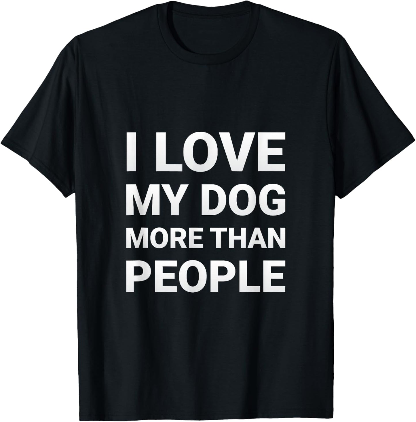 mit Aufschrift "I Love My Dog More Than People", für Hundeliebhaber T-Shirt - T-Shirt | Black