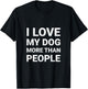 mit Aufschrift "I Love My Dog More Than People", für Hundeliebhaber T-Shirt - T-Shirt | Black