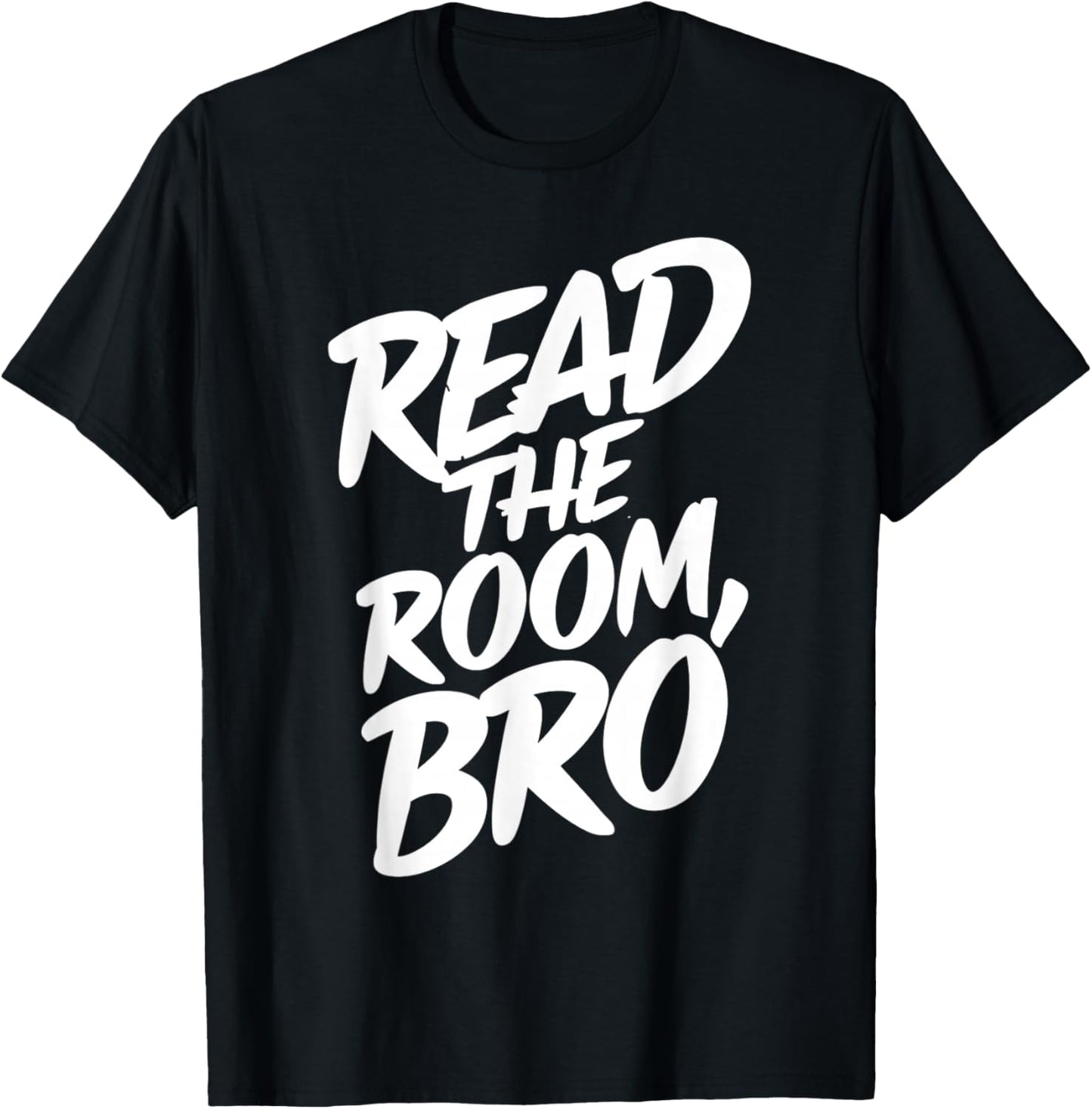 Read the Room Bro Socially Observant Individual Funny Social T-Shirt - T-Shirt | Black