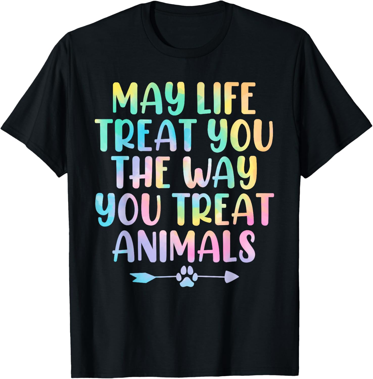 May Life Treat You The Way You Treat Animals Tie Dye Animal T-Shirt - T-Shirt | Black
