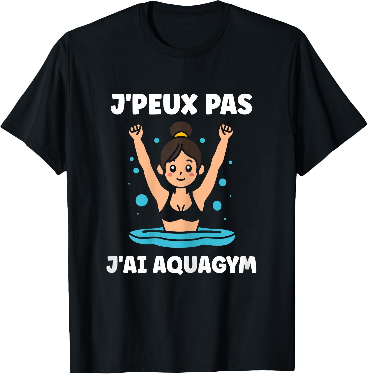 Sport Aquagym swimming humour J'peux pas j'ai Aquagym , Black, Female X-Small T-Shirt - T-Shirt | Black