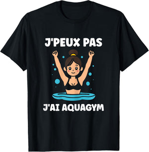 Sport Aquagym swimming humour J'peux pas j'ai Aquagym , Black, Female X-Small T-Shirt - T-Shirt | Black