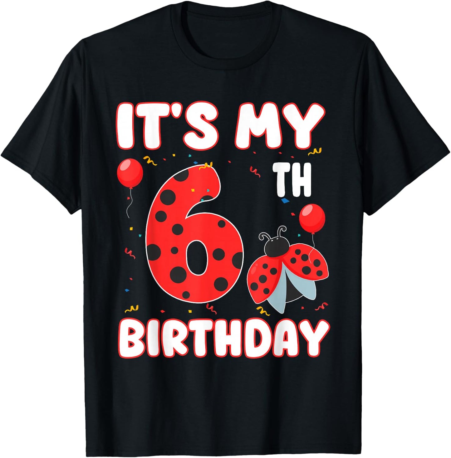 6 Year Old Birthday Ladybug Themed It's My 6th Birthday T-Shirt - T-Shirt | Black