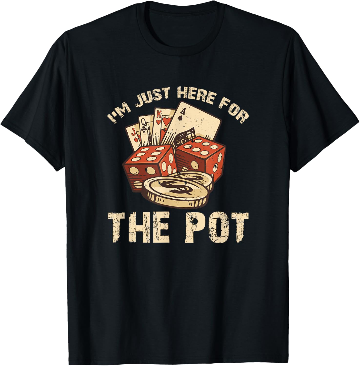 I'm Just Here for the Pot Funny Poker T-Shirt - T-Shirt | Black