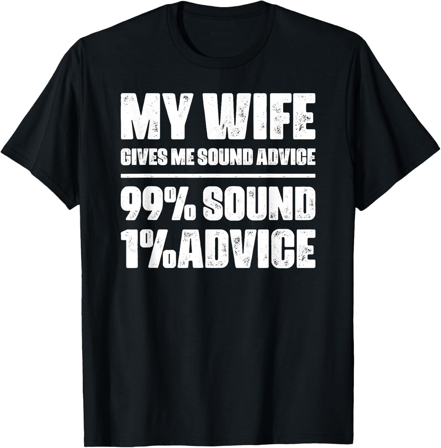 My Wife Gives Me Sound Advice Husband Funny Sarcastic Humor T-Shirt - T-Shirt | Black