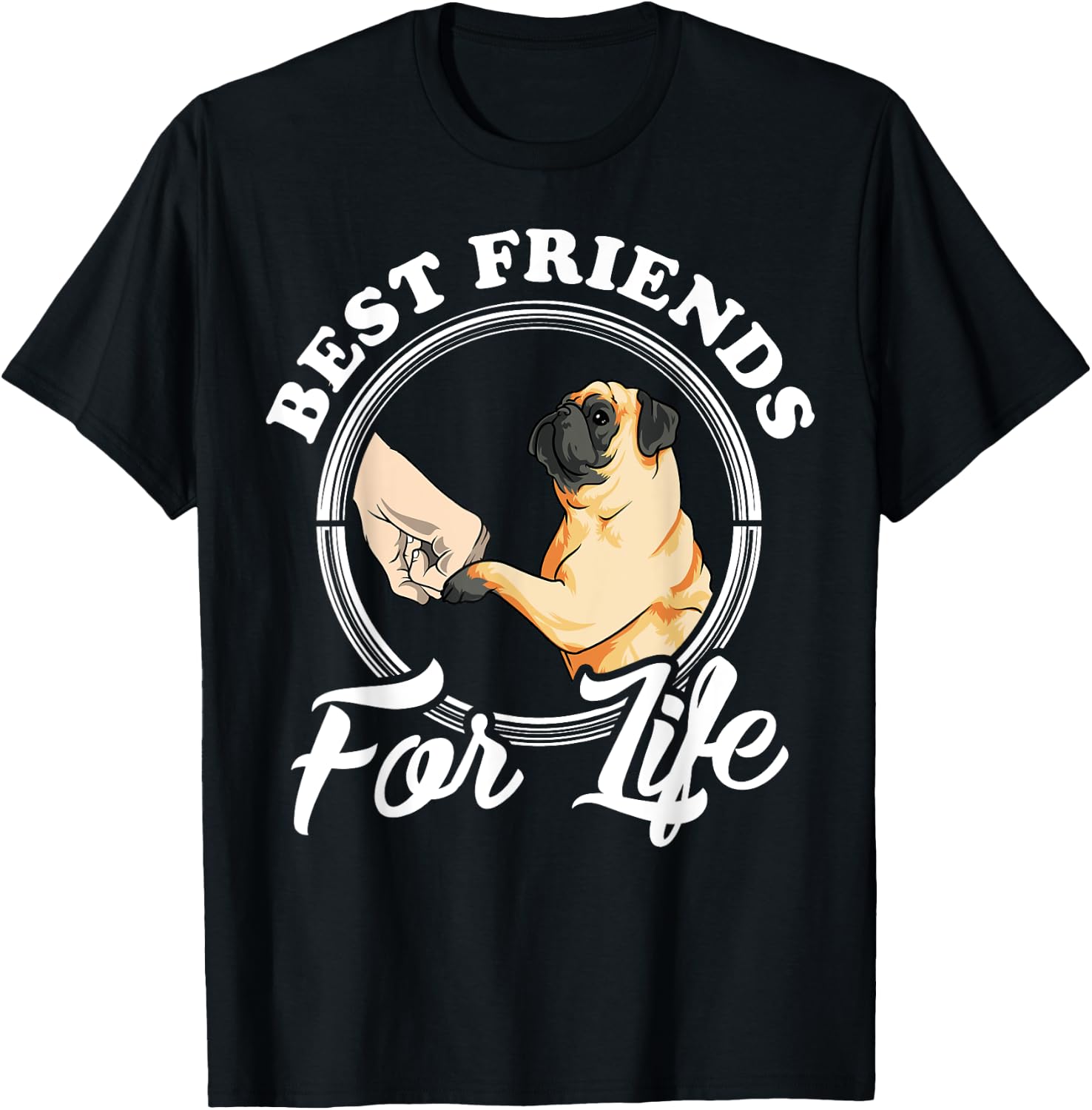 Pug Dog Lover Design "Best Friends For Life" Funny Pug T-Shirt - T-Shirt | Black