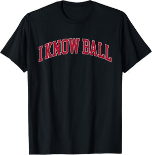 I Know Ball Funny Meme T-Shirt - T-Shirt | Black