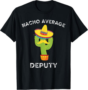 Nacho Average Deputy Funny Mexican Cactus Fiesta T-Shirt - T-Shirt | Black