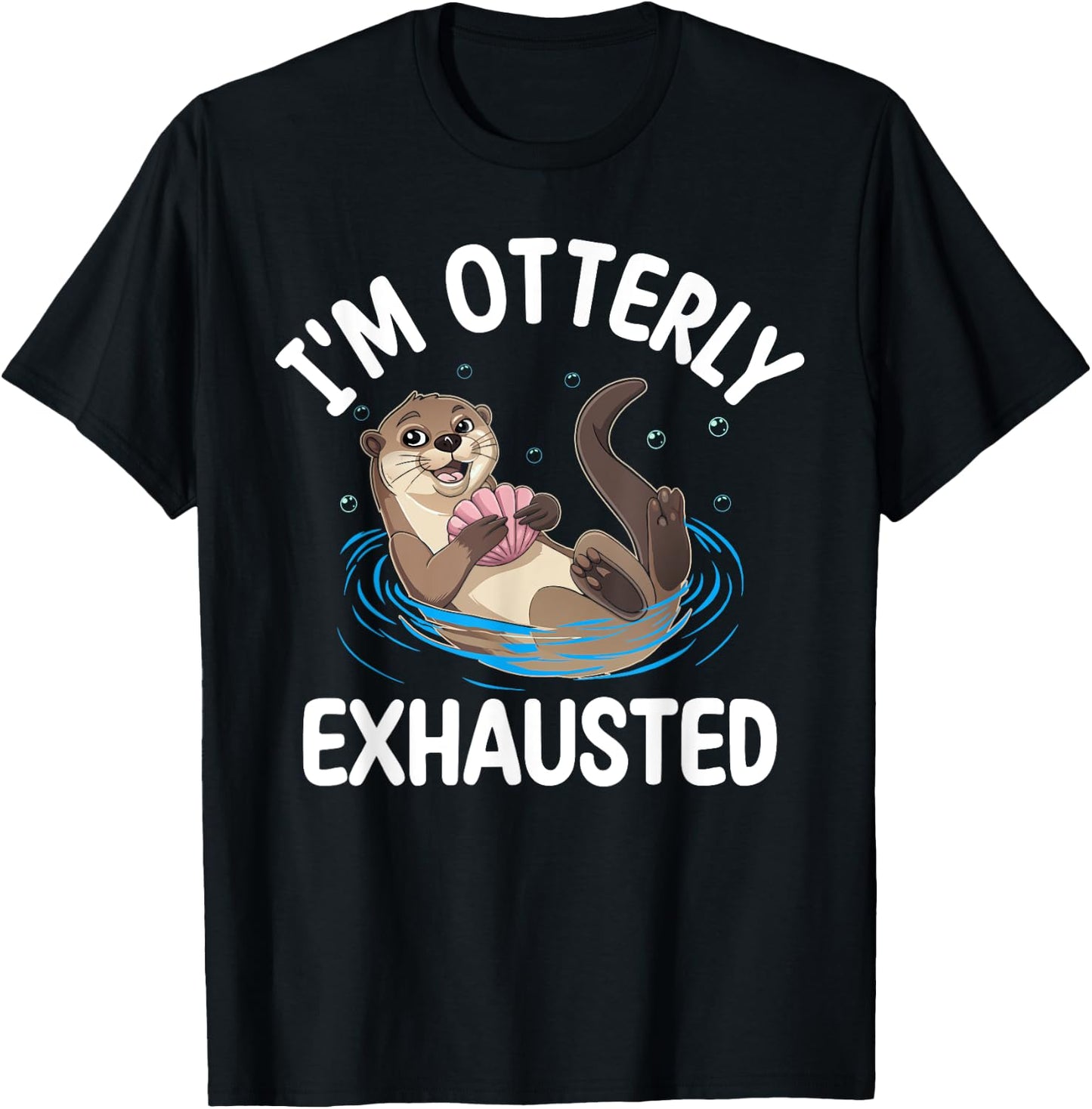 Otter I'm Otterly Exhausted Underwater Animal Pun Lover T-Shirt - T-Shirt | Black