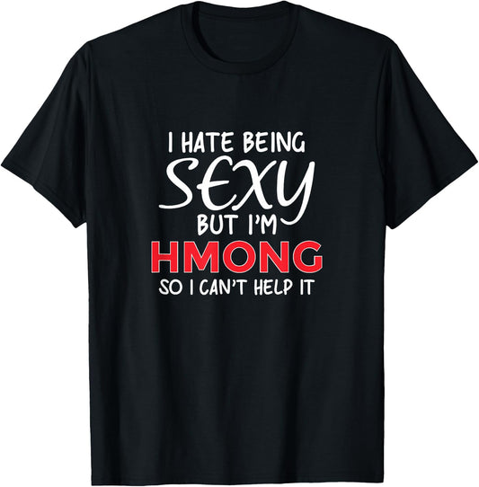 Being Sexy Hmong Funny Hmoob T-Shirt - T-Shirt | Black