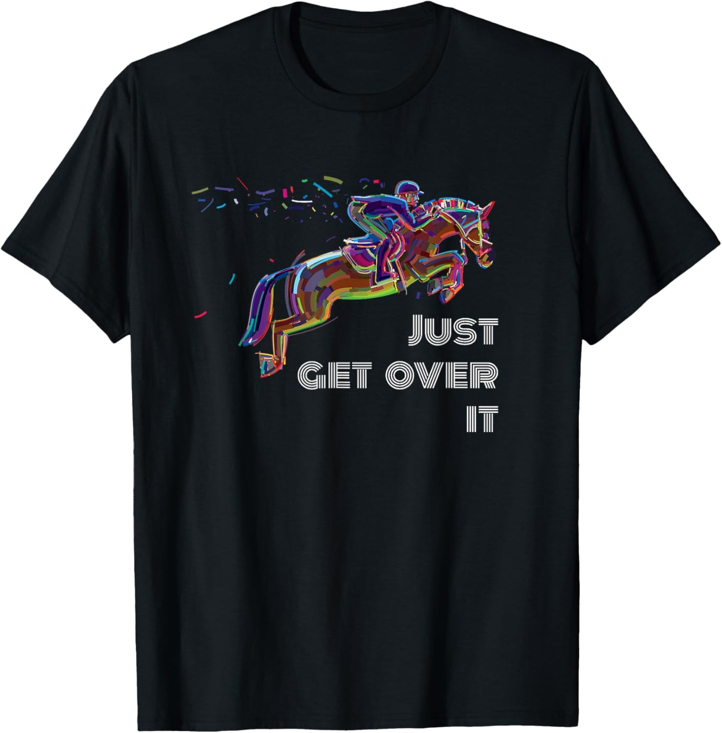 English Horse Show Jumping Just Get Over It T-Shirt - T-Shirt | Black