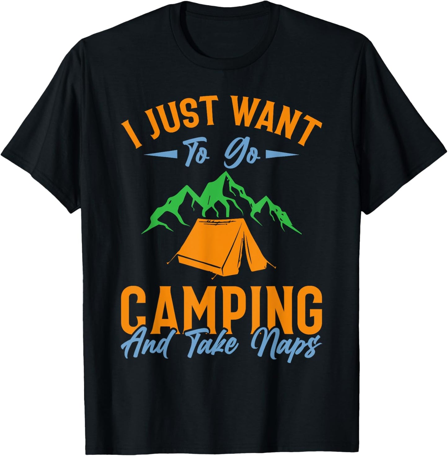 I just want to go camping and take naps T-Shirt - T-Shirt | Black