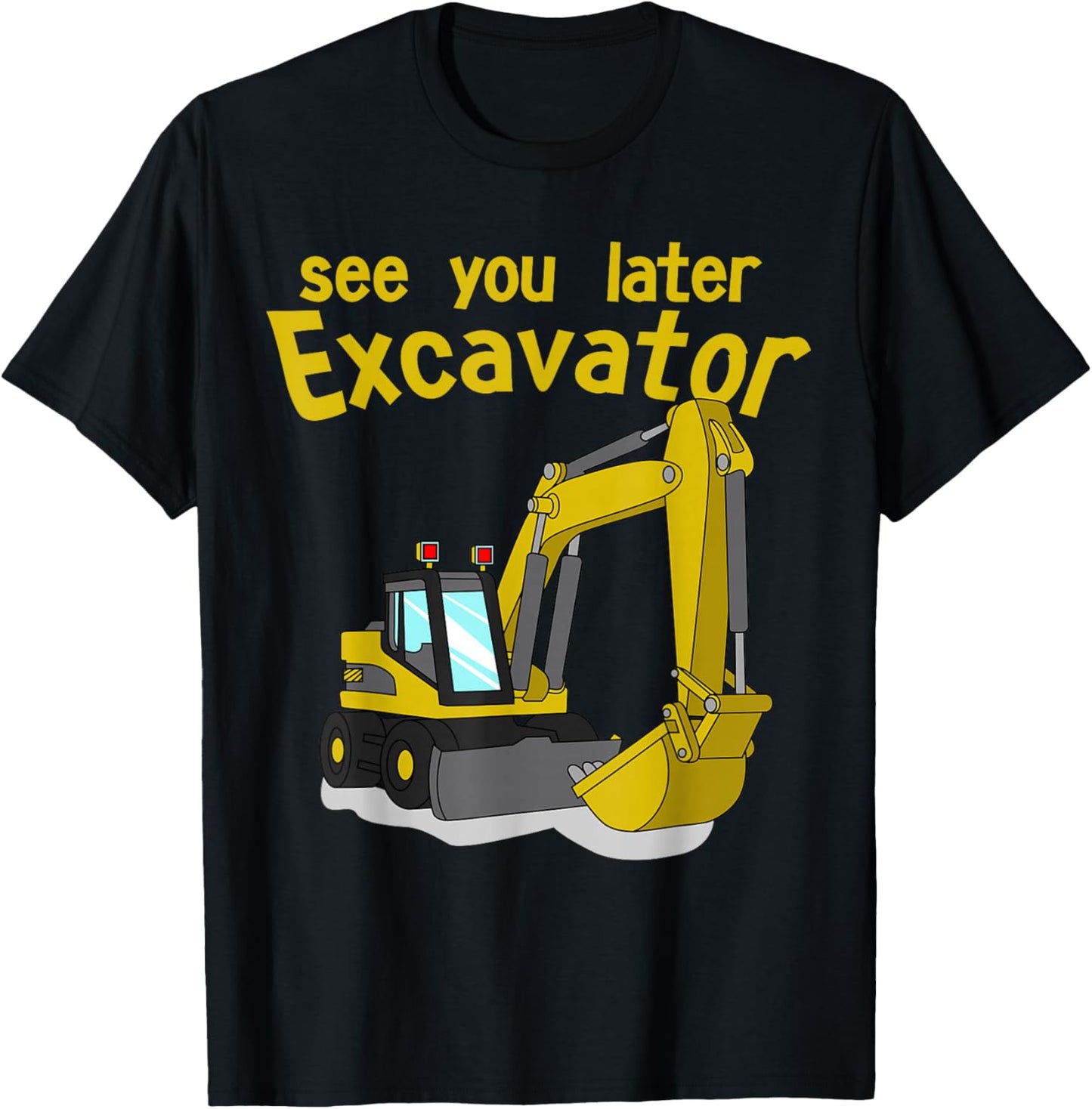 See You Later Excavator Shirt | Toddler Boy Kids T-Shirt - T-Shirt | Black