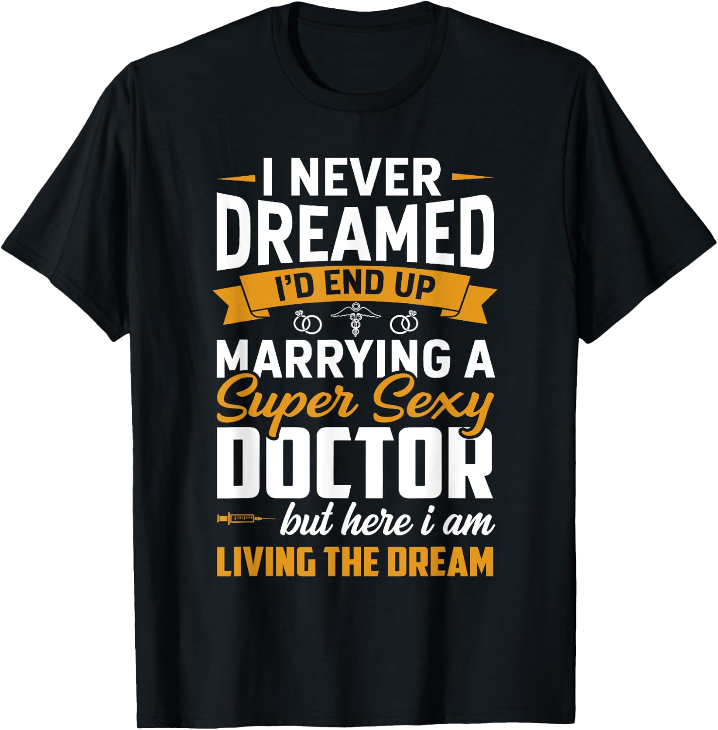 Dream Marrying Super Sexy Doctor Funny Wife Husband Couple T-Shirt - T-Shirt | Black