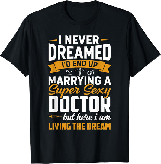 Dream Marrying Super Sexy Doctor Funny Wife Husband Couple T-Shirt - T-Shirt | Black