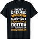 Dream Marrying Super Sexy Doctor Funny Wife Husband Couple T-Shirt - T-Shirt | Black