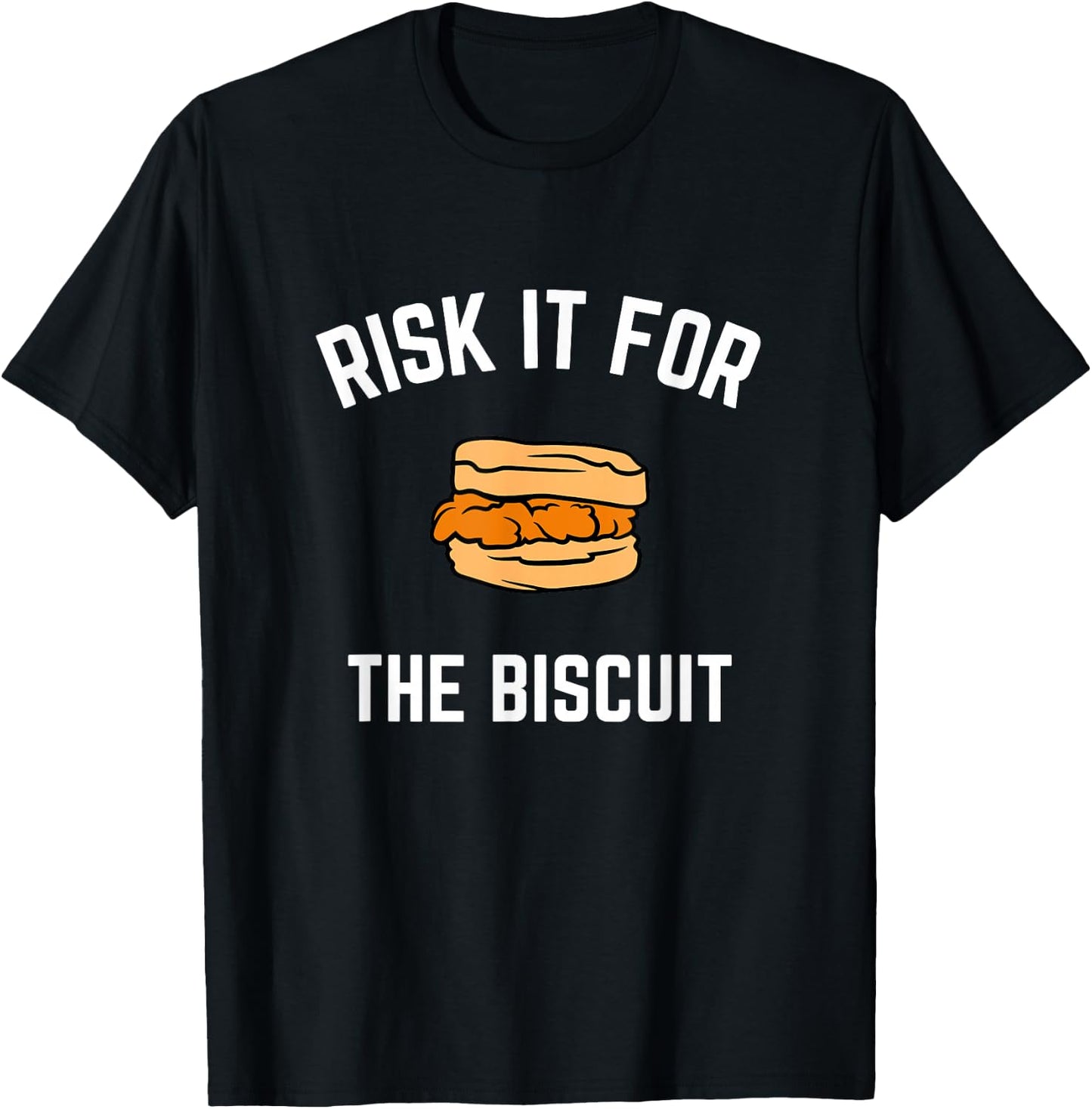 Risk It For The Biscuit - Funny Chicken Biscuit Shirt T-Shirt - T-Shirt | Black