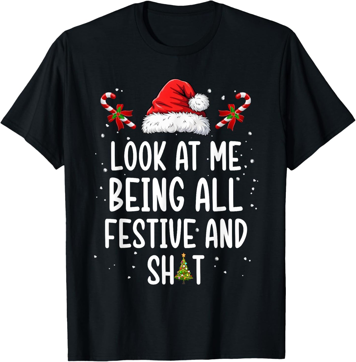 Look at Me Being All Festive and Shit Funny Christmas Tree T-Shirt - T-Shirt | Black