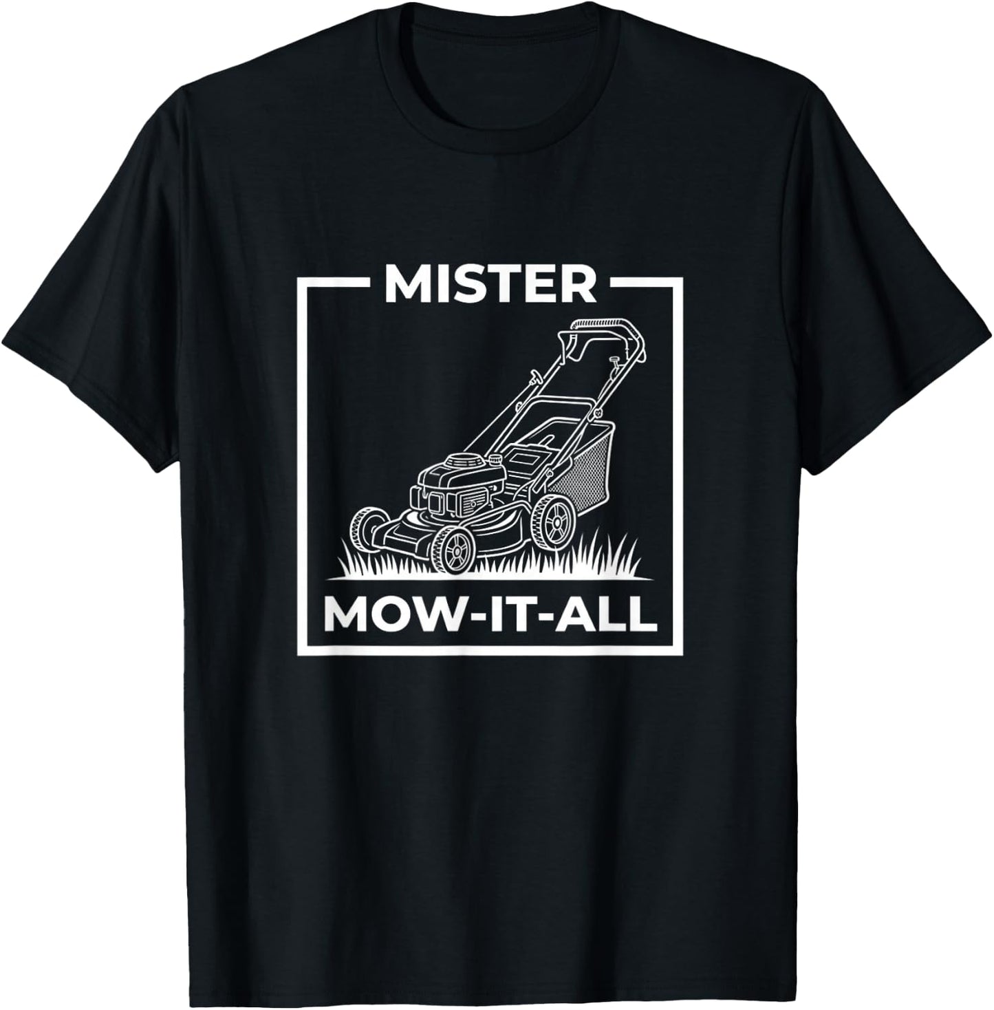 Mister Mow-It-All Funny Lawn Mower Gardener Saying Dad Joke T-Shirt - T-Shirt | Black