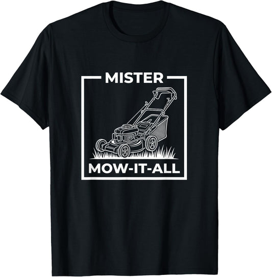 Mister Mow-It-All Funny Lawn Mower Gardener Saying Dad Joke T-Shirt - T-Shirt | Black
