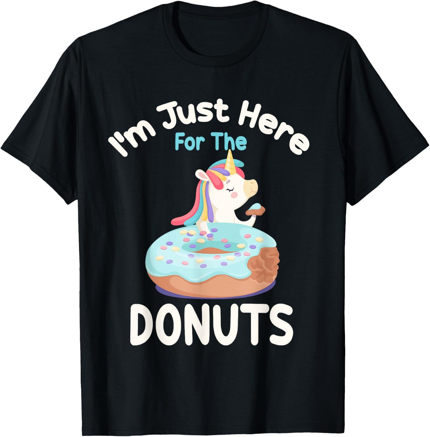 I'm Just Here For The Donuts Funny Unicorn Donuts Lover T-Shirt - T-Shirt | Black