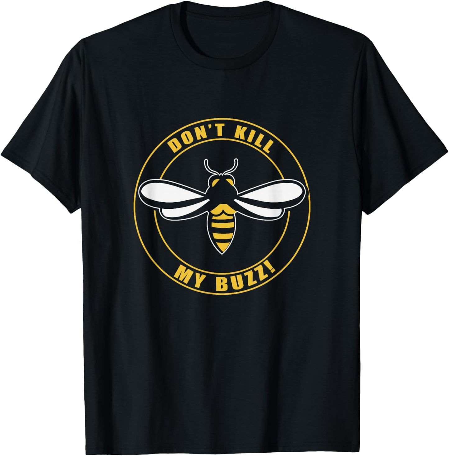 Don't Kill My Buzz Apparel T-Shirt - T-Shirt | Black