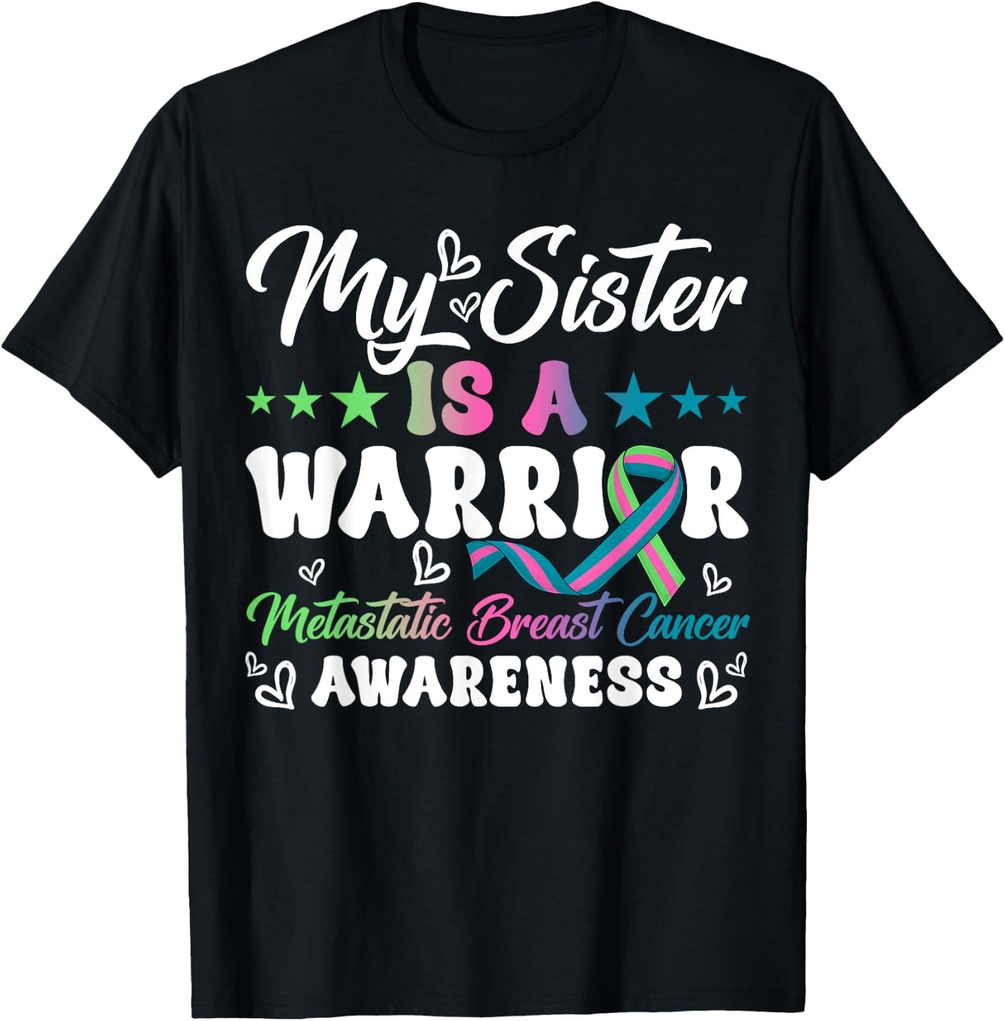 My Sister Is A Warrior Metastatic Breast Cancer Awareness T-Shirt - T-Shirt | Black