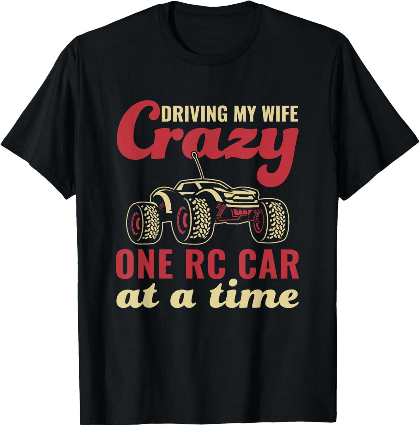 Driving my Wife Crazy Funny RC Car Racing T-Shirt - T-Shirt | Black