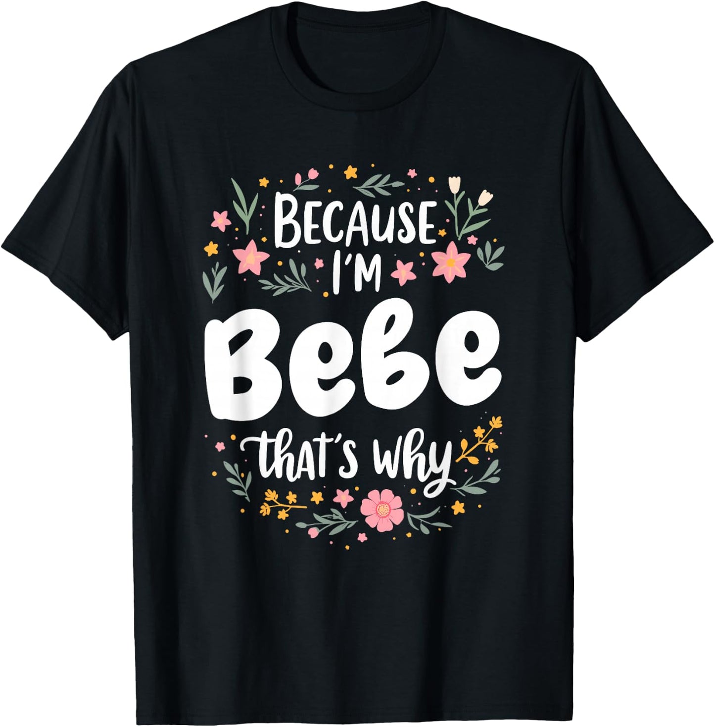 Women Because I'm Bebe That's Why Woman T-Shirt - T-Shirt | Black