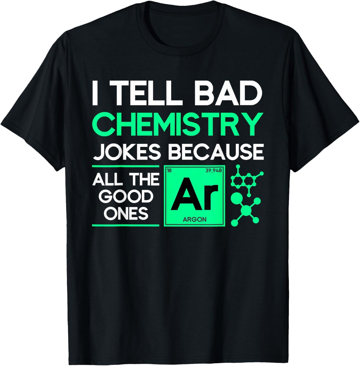 I tell bad chemistry jokes chemist T-Shirt - T-Shirt | Black