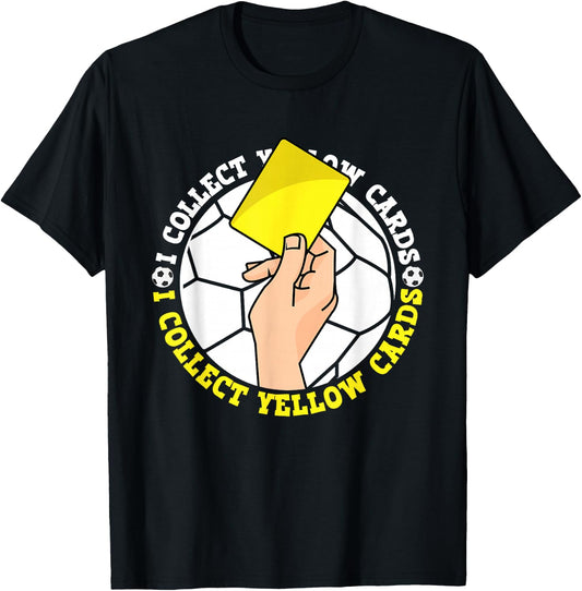 I Collect Yellow Cards, Funny Football Soccer Player Saying T-Shirt - T-Shirt | Black